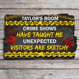 Crime Shows Have Taught Me Unexpected Visitors Are Sketchy Personalized Crime Shows Wood Sign Gift For Halloween - Wood Sign - GoDuckee