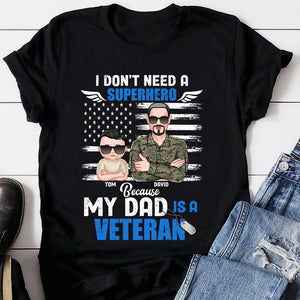 I Don't Need A Because My Dad Is A Veteran Personalized Shirt Gift For Dad - Shirts - GoDuckee