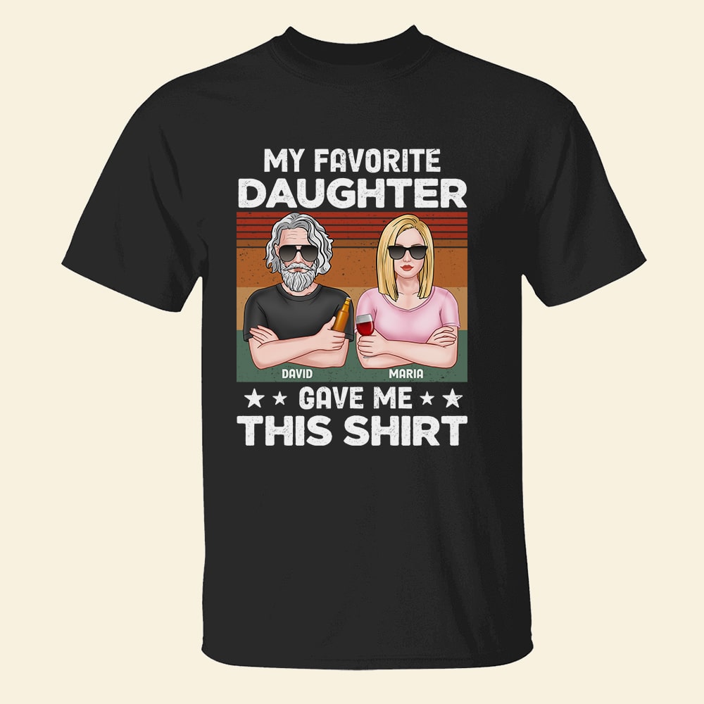 My Favorite Daughter Gave Me This Shirt Personalized Father's Day Shirt Gift For Dad - Shirts - GoDuckee