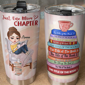 Just One More Chapter, Personalized Book Tumbler Cup, Custom Book Titles - Tumbler Cup - GoDuckee