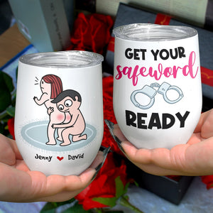 Get Your Safeword Ready, Personalized Tumbler, Gifts For Naughty Couple - Wine Tumbler - GoDuckee