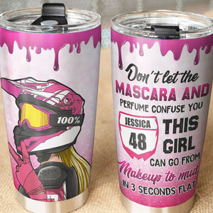 Personalized Motocross Girl Tumbler - Don't Let The Mascara And Perfume Confuse You - Tumbler Cup - GoDuckee