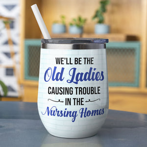 Personalized Cool Badass Women Wine Tumbler - Old Friends We'll Be The Old Ladies - Wine Tumbler - GoDuckee