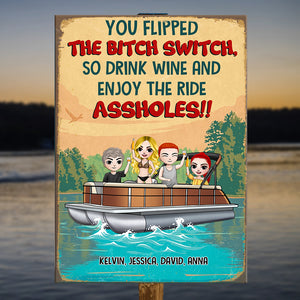 Personalized Pontoon Friends Metal Sign - You Flipped The Bitch Switch - Metal Wall Art - GoDuckee