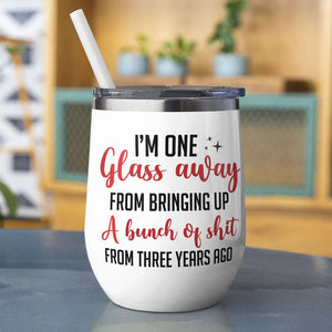 Personalized Drinking Girl Dolls Wine Tumbler - I'm One Glass Away From Bringing Up - Wine Tumbler - GoDuckee