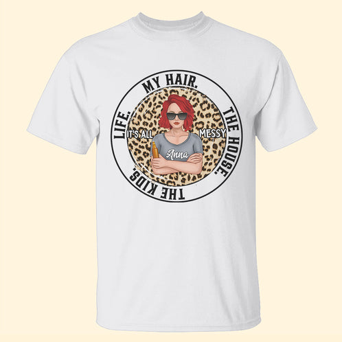 Mother's Day My Hair The House The Kids Life Personalized Shirt Gift For Mom - Shirts - GoDuckee