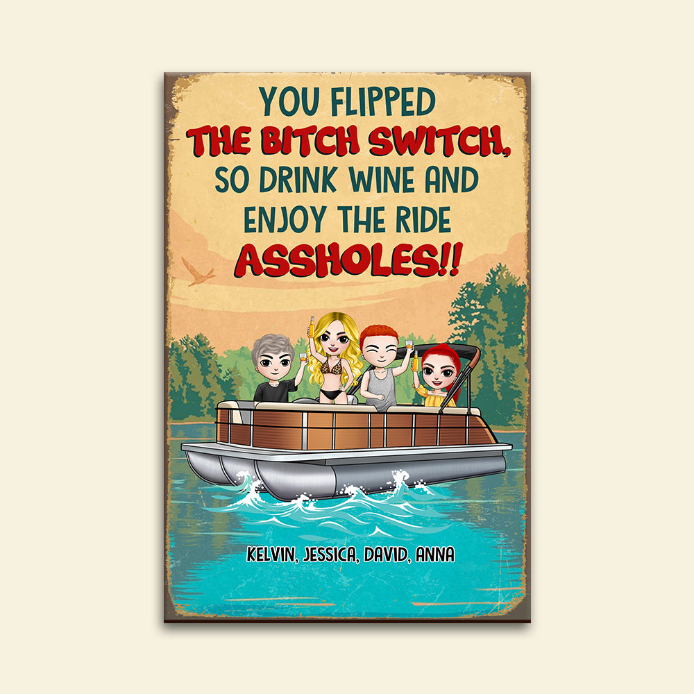 Personalized Pontoon Friends Metal Sign - You Flipped The Bitch Switch - Metal Wall Art - GoDuckee
