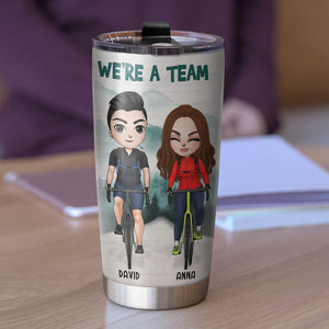 Personalized Cycling Couple Tumbler - We're A Team, You Got Me, I Got Us - Tumbler Cup - GoDuckee