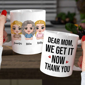 Dear Mom, We Get It Now, Gift For Mom, Personalized Mug, Mom And Kid Mug, Mother's Day Gift - Coffee Mug - GoDuckee