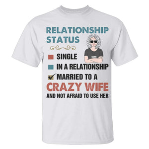 Personalized Relationship Status Gifts For Him, Married To A Crazy Wife, Custom Shirts - Shirts - GoDuckee
