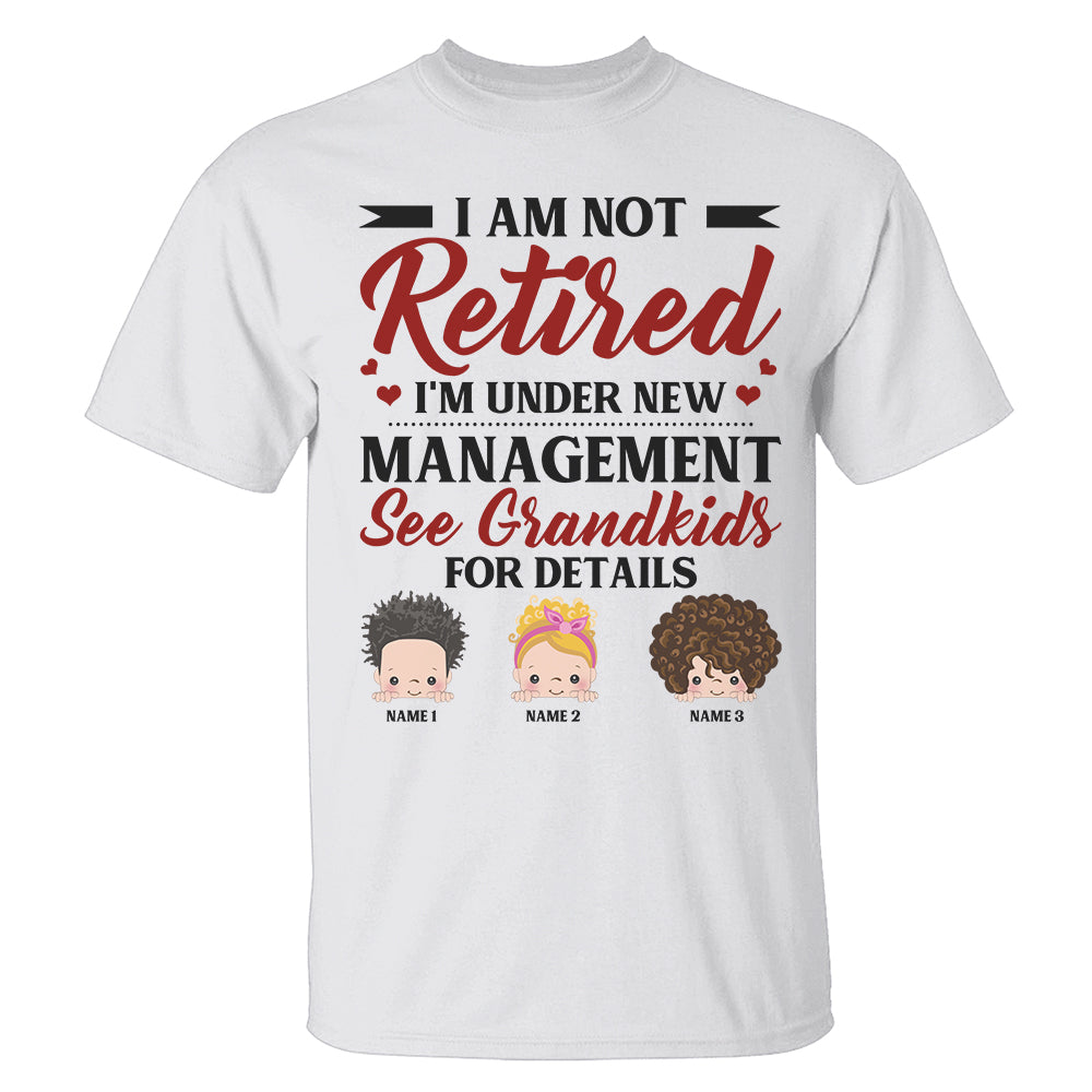 Personalized Gifts For Grandparents, Not retired - I'm under new management, See My Grandkids, Custom Shirts - Shirts - GoDuckee