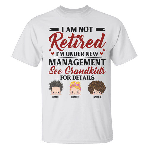 Personalized Gifts For Grandparents, Not retired - I'm under new management, See My Grandkids, Custom Shirts - Shirts - GoDuckee