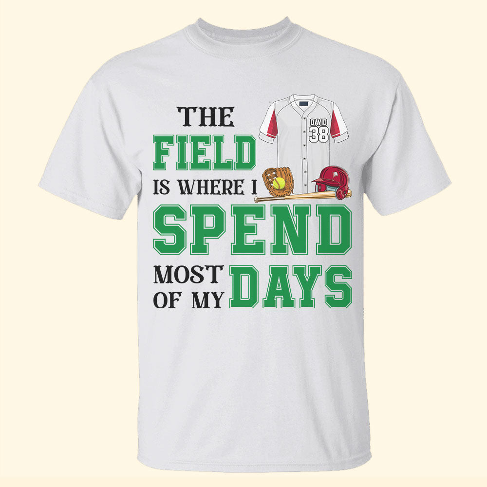 Softball The Field Is Where I Spend Most Of My Days Personalized Shirts - Shirts - GoDuckee