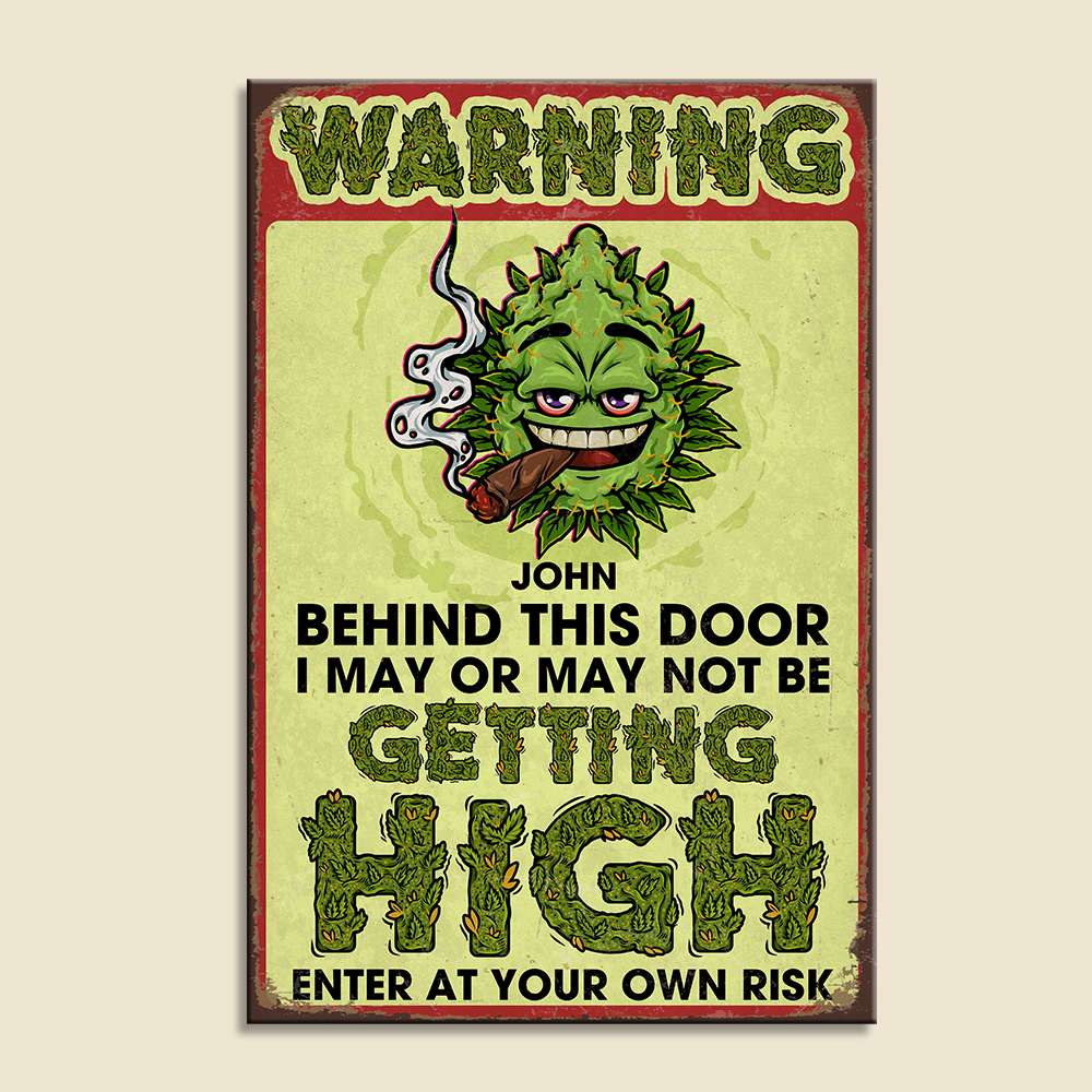 Behind This Door I May Or May Not Be Getting High Personalized Metal Sign - Metal Wall Art - GoDuckee