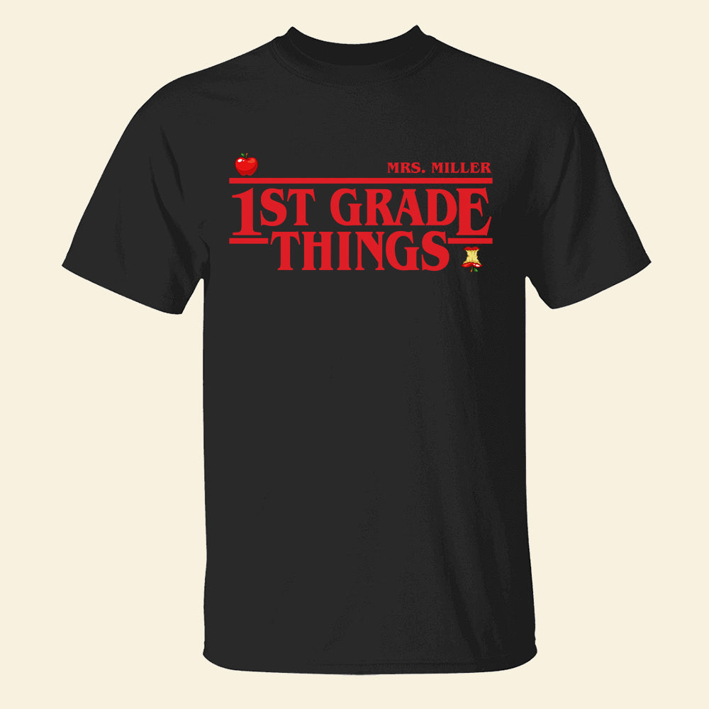 1st Grade Things Personalized Teacher Shirt Gift For Teacher - Shirts - GoDuckee