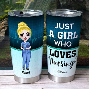 Just A Girl Who Loves Nursing - Personalized Tumbler Cup - Gift For Nurse - Tumbler Cup - GoDuckee