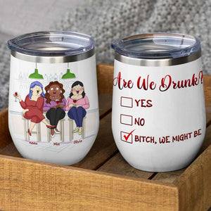 Personalized Friends Wine Tumbler, Are We Drunk? - Wine Tumbler - GoDuckee