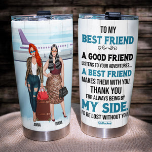 Personalized Girls Trips Tumbler - Thank You For Always Being My My Side - Tumbler Cup - GoDuckee