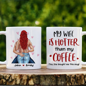 My Wife Is Hotter Than My Coffee, Personalized Couple Mug - Coffee Mug - GoDuckee