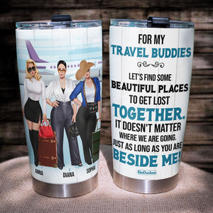 Personalized Girls Trips Tumbler - Let's Find Some Beautiful Places To Get Lost Together - Tumbler Cup - GoDuckee