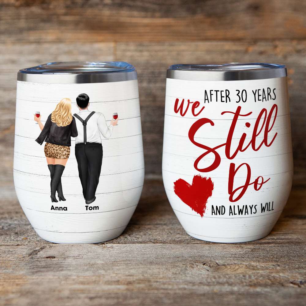 After 30 Years We Still Do And Always Will, Personalized Couple Wine Tumbler - Wine Tumbler - GoDuckee