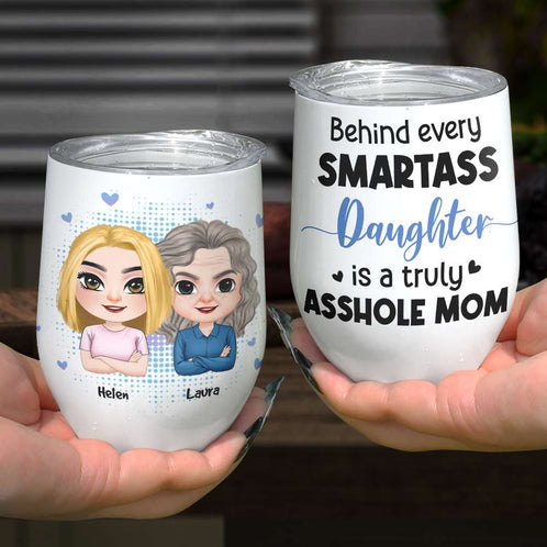 Behind Every Smart Daughter, Personalized Wine Tumbler, Gift For Mom - Wine Tumbler - GoDuckee