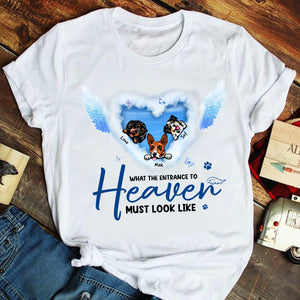 Personalized Memorial Shirt, What The Entrance To Heaven Must Look Like, Gift For Dog Lovers - Shirts - GoDuckee