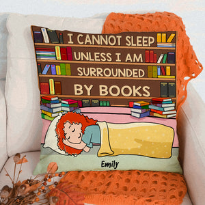 Book Girl I Cannot Sleep Unless I Am Surrounded By Books - Personalized Pillow - Pillow - GoDuckee