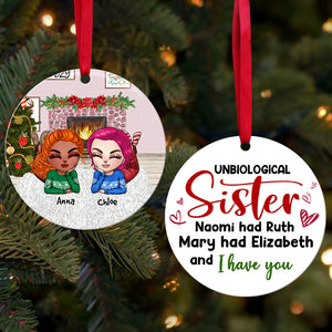 Unbiological Sister, I Have You - Personalized Christmas Ornament - Gift For Sister, Best Friend, Doll Girls - Ornament - GoDuckee