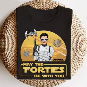 May The Forties Be With You - Personalized Birthday Shirts - Shirts - GoDuckee