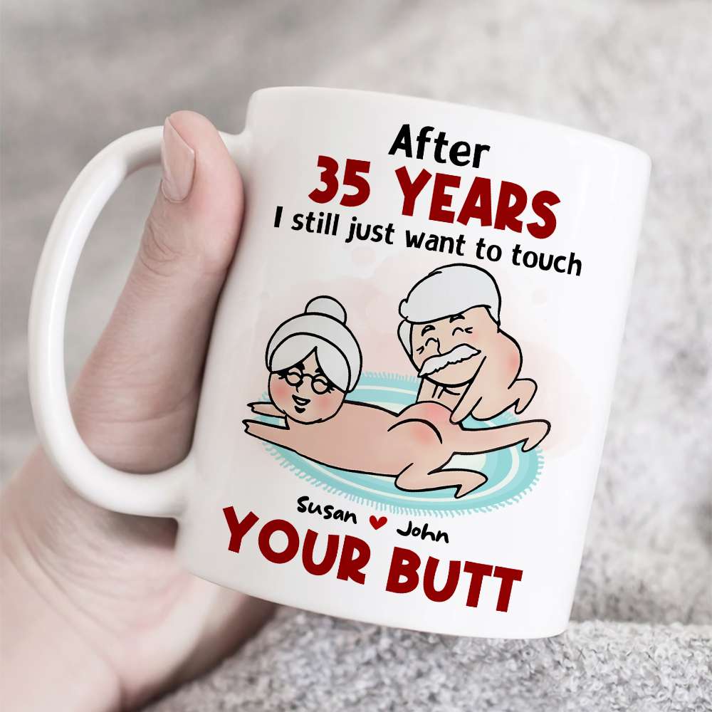 After Years, Just Want To Touch Your Butt, Personalized Coffee Mug, Naughty Couple Mug - Funny Gift For Couples - Coffee Mug - GoDuckee