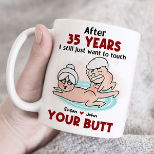 After Years, Just Want To Touch Your Butt, Personalized Coffee Mug, Naughty Couple Mug - Funny Gift For Couples - Coffee Mug - GoDuckee