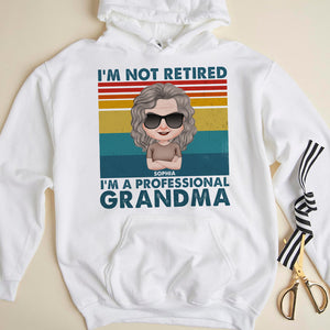I'm Not Retired, I'm A Professional, Personalized Shirt, Gift For Grandma - Shirts - GoDuckee