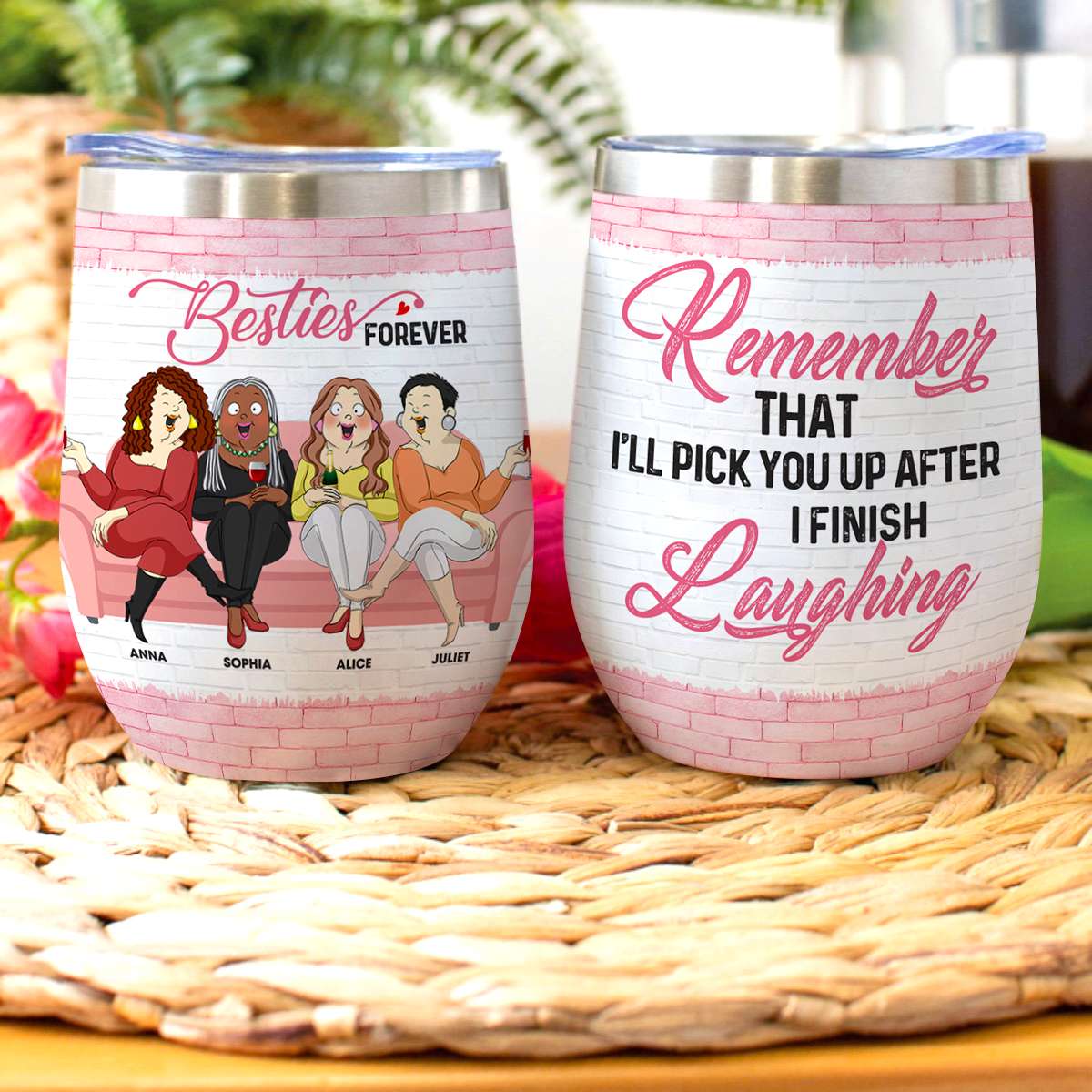 I Will Pick Up After I Finish Laughing, Personalized Besties Wine Tumbler - Wine Tumbler - GoDuckee