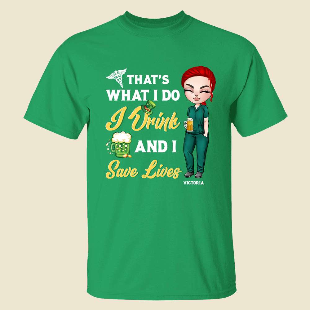 Nurse That's What I Do I Drink And I Save Lives Personalized Shirts - Shirts - GoDuckee