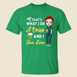 Nurse That's What I Do I Drink And I Save Lives Personalized Shirts - Shirts - GoDuckee