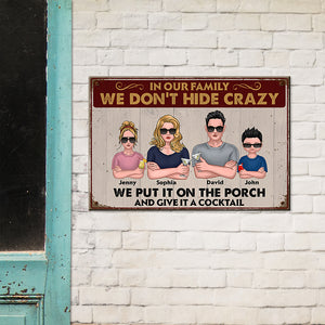 In Our Family We Don't Hide Crazy Personalized Family Metal Sign Gift For Family - Metal Wall Art - GoDuckee