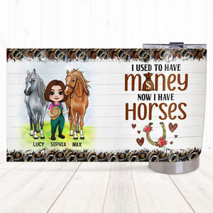 I Used To Have Money, Personalized Tumbler, Gift For Horse Lover - Tumbler Cup - GoDuckee