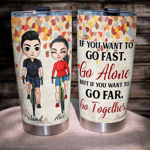 Personalized Cycling Couple Tumbler - If You Want To Go Fast Go Alone, If You Want To Go Far Go Together - Tumbler Cup - GoDuckee