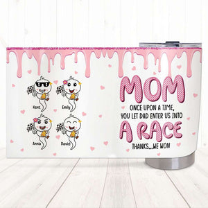 Mom Let Dad Enter Us Into A Race, Personalized Tumbler, Funny Sperm Champion Tumbler, Mother's Day Gift, Birthday Gift For Mom - Tumbler Cup - GoDuckee