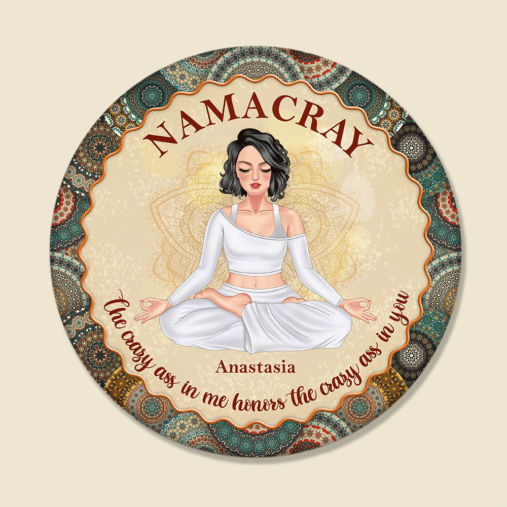 Yoga Namacray The Crazy Ass In Me Honors The Crazy Ass In You Personalized Round Wooden Sign - Wood Sign - GoDuckee