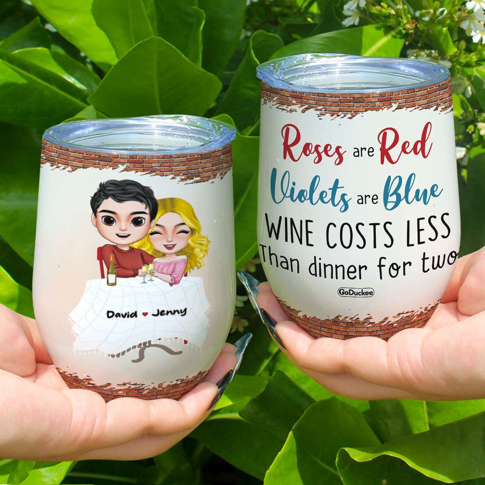 Roses Are Red - Violets Are Blue Wine Costs Less Than Dinner For Two, Couple Anniversary Chilling Wine Tumbler - Wine Tumbler - GoDuckee