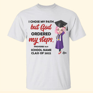 Graduate I Chose My Path But God Ordered My Steps Personalized Shirts - Shirts - GoDuckee