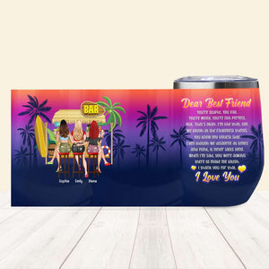 Dear Best Friend You're Stupid You Fail, Personalized Wine Tumbler, Girls Bar Time, Birthday Gift For Besties - Wine Tumbler - GoDuckee