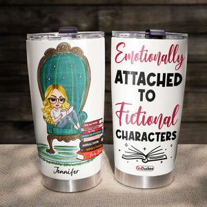 Emotionally Attached To Fictional Characters, Girl Reading Book Personalized Tumbler - Tumbler Cup - GoDuckee