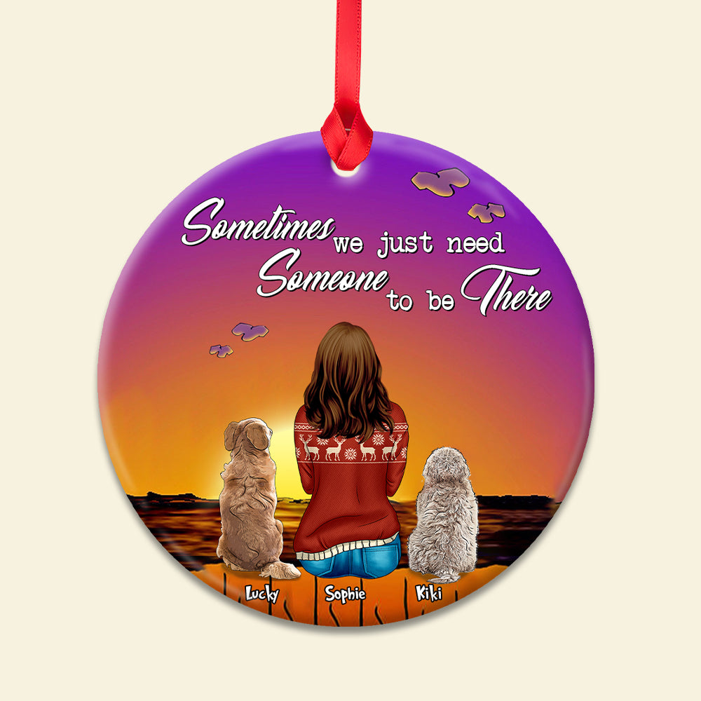 Sometime We Just Need Someone To Be There Personalized Ceramic Ornament - Ornament - GoDuckee