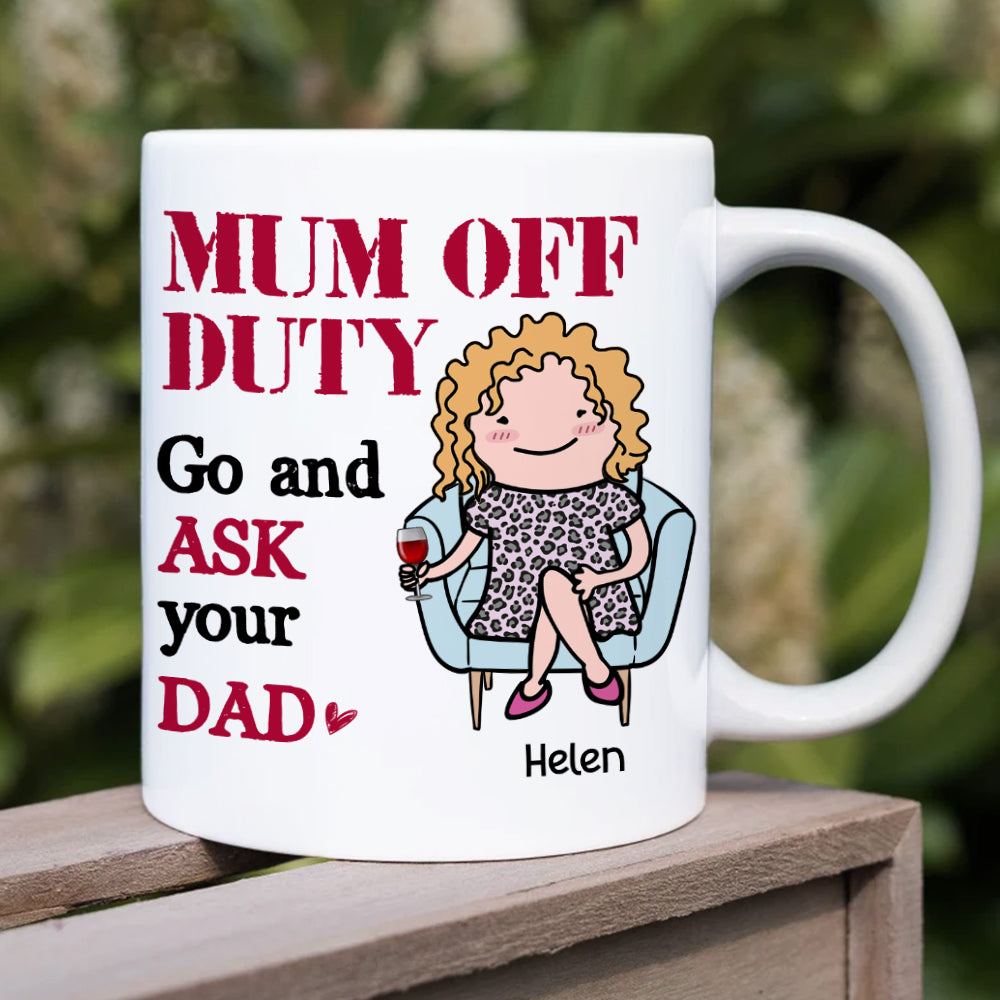Mom Off Duty, Gift For Mom, Personalized Mug, Mom Sitting Mug, Mother's Day Gift - Coffee Mug - GoDuckee