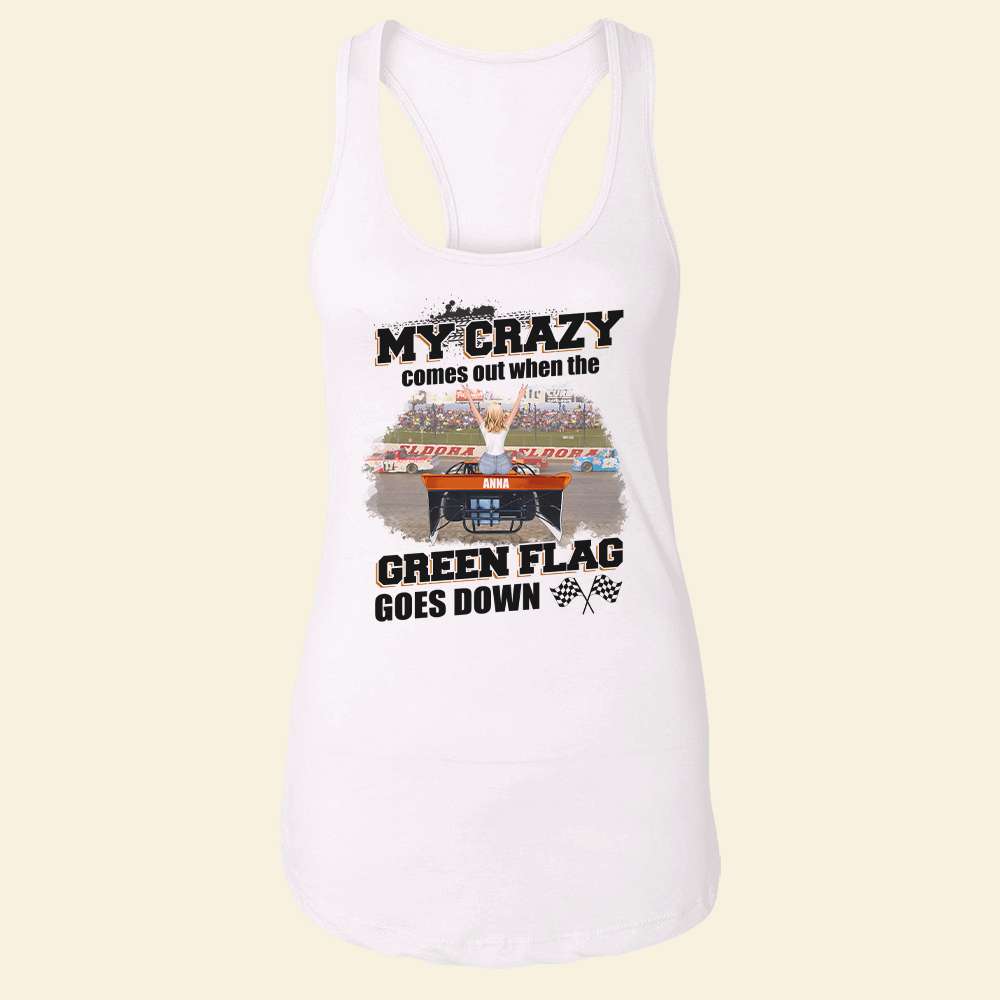 My Crazy Comes Out When The Green Flag Personalized Racing Shirts, Gift For Girls - Shirts - GoDuckee