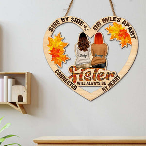 Personalized Fall Season Sisters Wood Sign, Sister Will Always Be Connected By The Heart - Wood Sign - GoDuckee