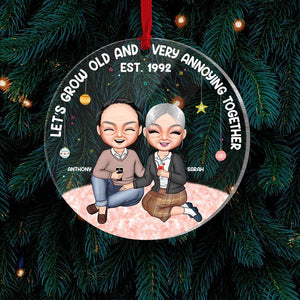 Let's Grow Old And Very Annoying Together, Personalized Acrylic Ornament, Gift For Couples - Ornament - GoDuckee